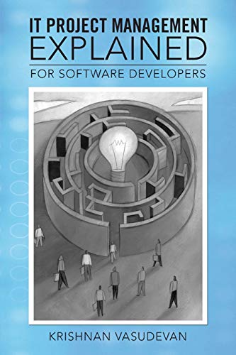 It Project Management - Explained: For Software Developers