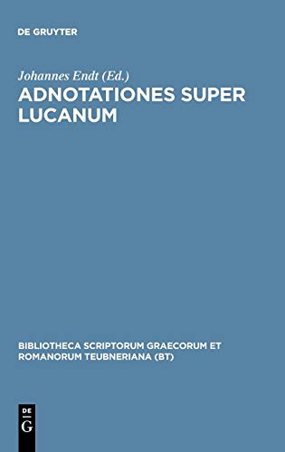 Adnotationes super Lucanum (Bibliotheca scriptorum Graecorum et Romanorum Teubneriana)