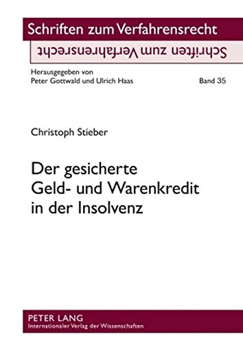 Der gesicherte Geld- und Warenkredit in der Insolvenz: Das Insolvenzverwalterwahlrecht nach § 103 InsO und dessen Wirkungen auf die ... (Schriften zum Verfahrensrecht)