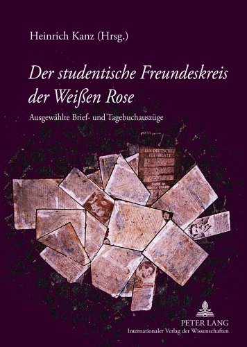 Der studentische Freundeskreis der Weißen Rose: Ausgewählte Brief- und Tagebuchauszüge