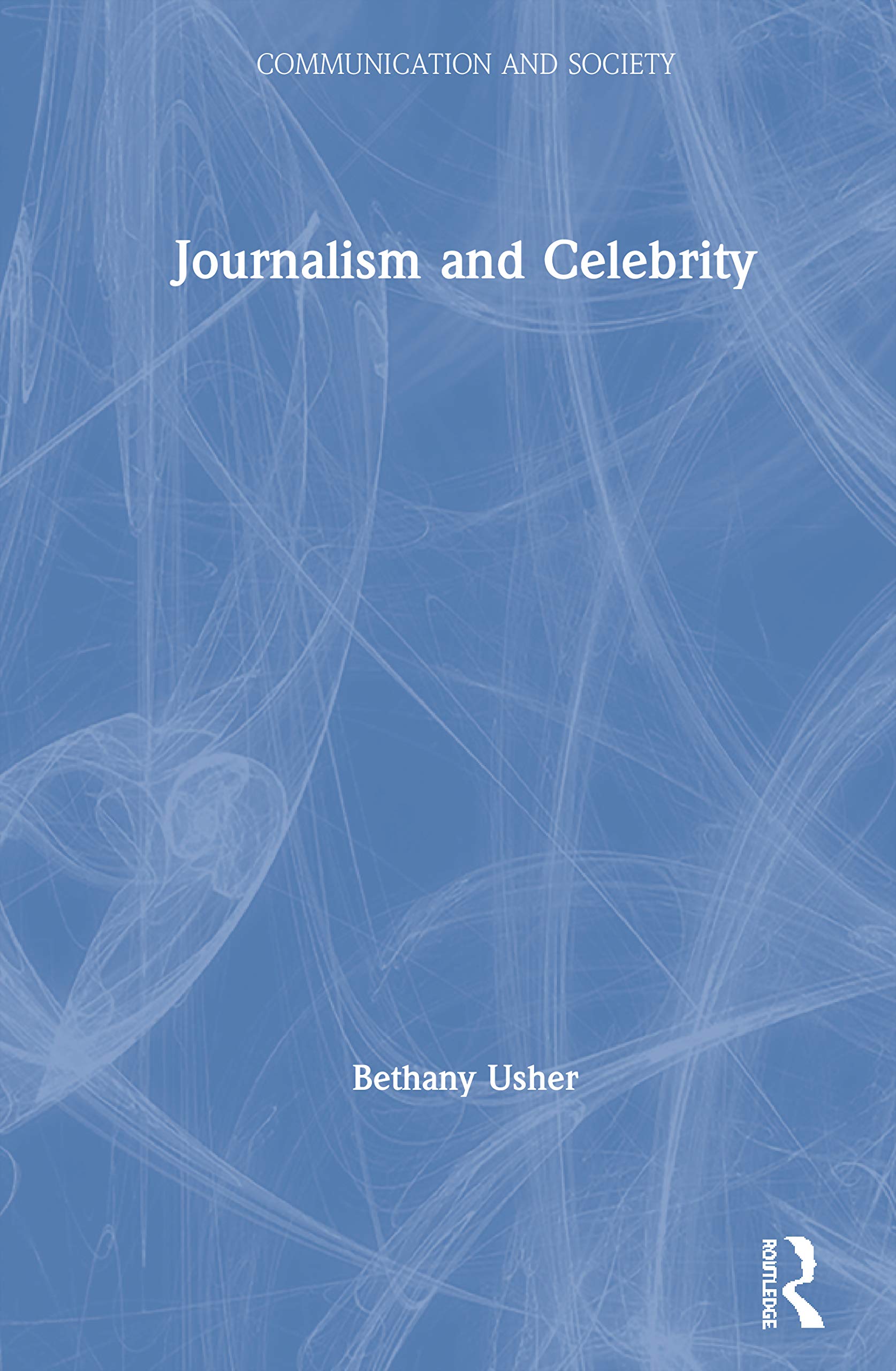 Journalism and Celebrity (Communication and Society)