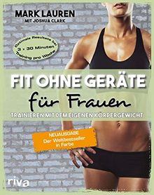 Fit ohne Geräte für Frauen – Neuausgabe: Trainieren mit dem eigenen Körpergewicht. Neuausgabe: Der Weltbestseller in Farbe