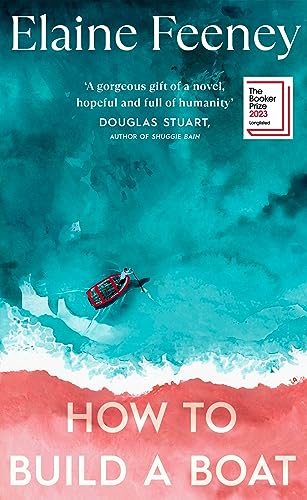Elaine Feeney How To Build A Boat, Longlisted For The Booker Prize 2023