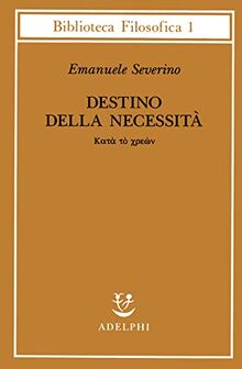 Destino delle necessità - Katà tò chreon (Biblioteca filosofica)
