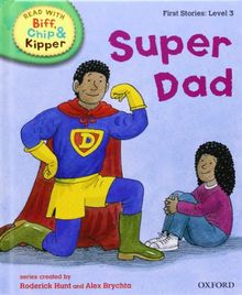 Oxford Reading Tree Read With Biff, Chip, and Kipper: First Stories: Level 3: Super Dad (Read with Biff, Chip & Kipper. First Stories. Level 3)