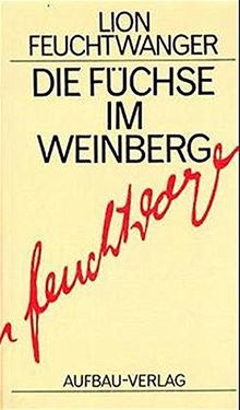 Die Füchse im Weinberg: Roman. Gesammelte Werke in Einzelbänden, Band 12 (Feuchtwanger GW in Einzelbänden, Band 12)