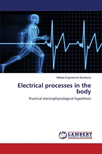 Electrical processes in the body: Practical electrophysiological hypothesis