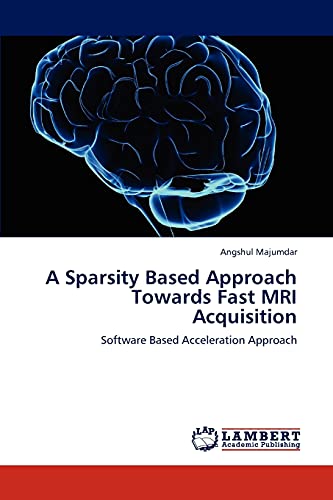 A Sparsity Based Approach Towards Fast MRI Acquisition: Software Based Acceleration Approach