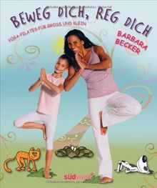 Beweg dich, reg dich: Yoga-Pilates für Groß und Klein