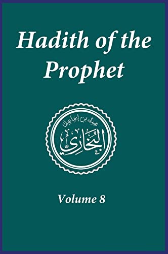 Hadith of the Prophet: Sahih Al-Bukhari : Volume (8)