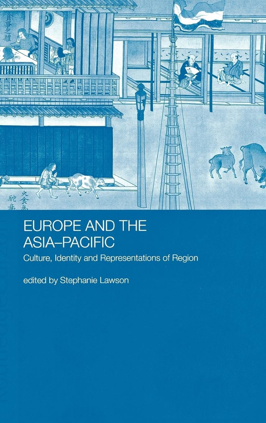 Europe and the Asia-Pacific: Culture, Identity and Representations of Region