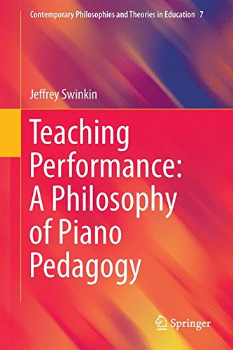Teaching Performance: A Philosophy of Piano Pedagogy (Contemporary Philosophies and Theories in Education)