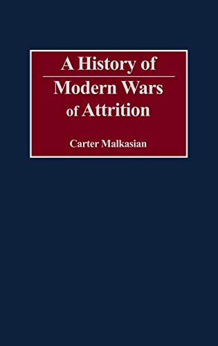 A History of Modern Wars of Attrition (Studies in Military History and International Affairs)