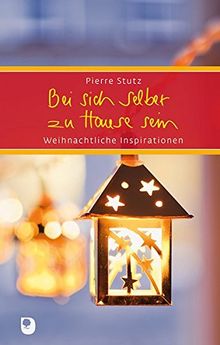 Bei sich selber zu Hause sein: Weihnachtliche Inspirationen (Eschbacher Präsent)