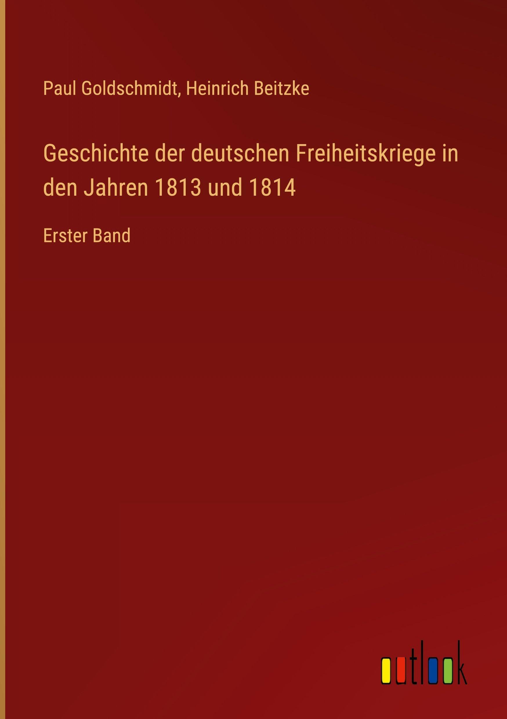 Geschichte der deutschen Freiheitskriege in den Jahren 1813 und 1814: Erster Band