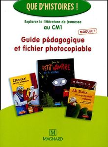 Guide pédagogique et fichier photocopiable : explorer la littérature de jeunesse au CM1. Vol. 1