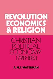 Revolution, Economics and Religion: Christian Political Economy, 1798–1833