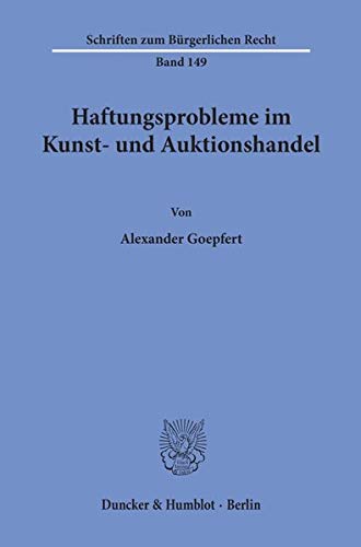 Haftungsprobleme im Kunst- und Auktionshandel. (Schriften zum Bürgerlichen Recht)