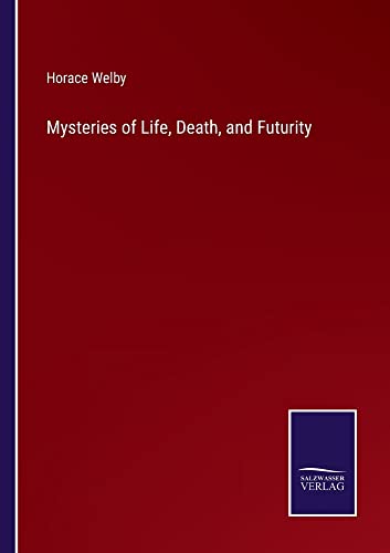 Mysteries of Life, Death, and Futurity