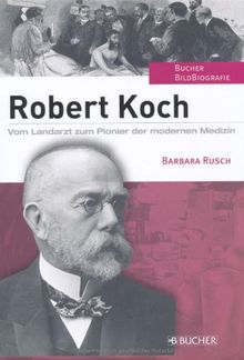 Robert Koch: Vom Landarzt zum Pionier der modernen Medizin