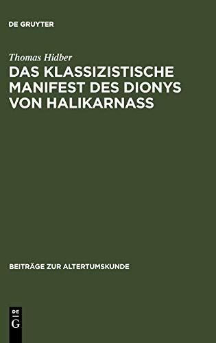 Das klassizistische Manifest des Dionys von Halikarnass: Die Praefatio zu De oratoribus veteribus. Einleitung, Übersetzung, Kommentar (Beiträge zur Altertumskunde, 70, Band 70)