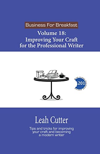 Improving Your Craft for the Professional Writer (Business for Breakfast, Band 18)