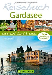 Reiseführer Gardasee. Das Reisebuch Gardasee. Lebensart, Land und Leute: Wandern, Touren für den Urlaub am Lago di Garda. Die schönsten Städte für Ihren Urlaub: Garda, Saló, Limone, Riva und Verona.