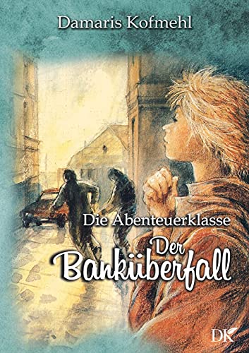 Der Banküberfall: Die Abenteuerklasse Band 2