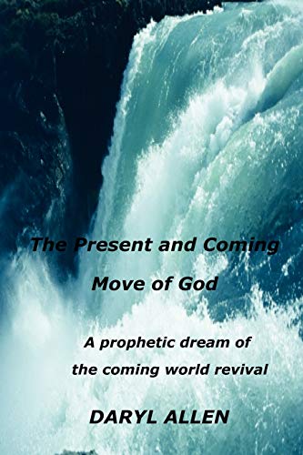 The Present And Coming Move Of God