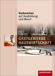 Vorbereiten auf Ausbildung und Beruf: Gastgewerbe / Hauswirtschaft: Schülerbuch, 1. Auflage, 2009