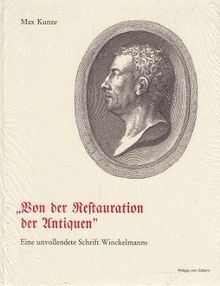 Schriften und Nachlass: Schriften und Nachlaß. Bd. 1. Von der Restauration der Antiquen