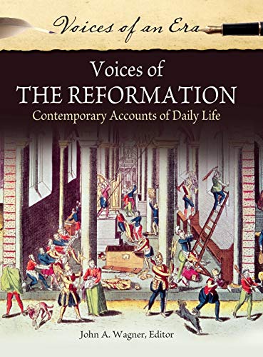 Voices of the Reformation: Contemporary Accounts of Daily Life (Voices of an Era)