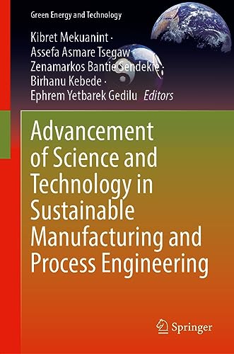 Advancement of Science and Technology in Sustainable Manufacturing and Process Engineering (Green Energy and Technology)