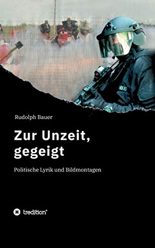 Zur Unzeit, gegeigt: Politische Lyrik und Bildmontagen