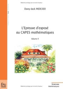 L'épreuve d'exposé au Capes mathématiques. Vol. 2