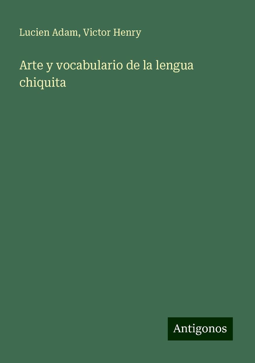 Arte y vocabulario de la lengua chiquita
