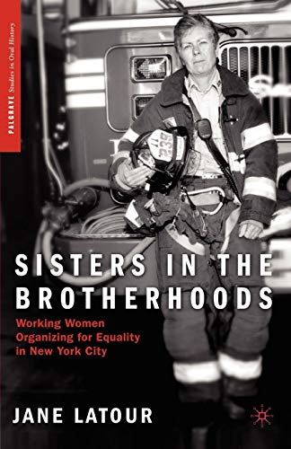 Sisters in the Brotherhoods: Working Women Organizing for Equality in New York City (Palgrave Studies in Oral History)