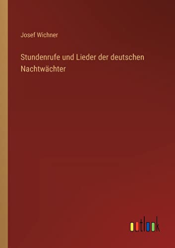 Stundenrufe und Lieder der deutschen Nachtwächter