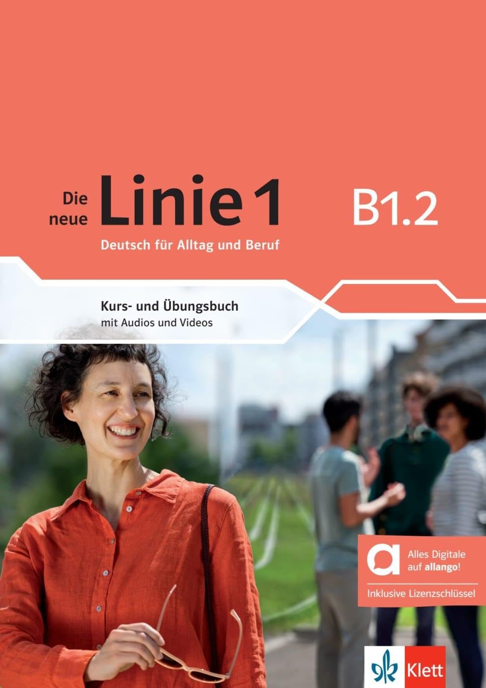 Die neue Linie 1 B1.2 - Hybride Ausgabe allango. Kurs- und Übungsbuch mit Audios und Videos inklusive Lizenzschlüssel allango (24 Monate): Deutsch für ... inklusive Lizenzschlüssel allango (24 Monate)