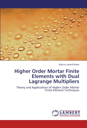Higher Order Mortar Finite Elements with Dual Lagrange Multipliers: Theory and Applications of Higher Order Mortar Finite Element Techniques