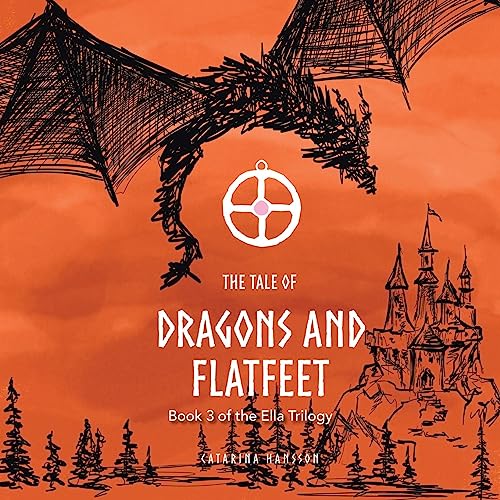 The Tale of Dragons and Flatfeet: Book 3 of the Ella Trilogy (Ella Trilogy, 3)