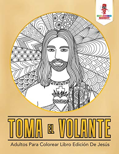 Toma El Volante: Adultos Para Colorear Libro Edición De Jesús