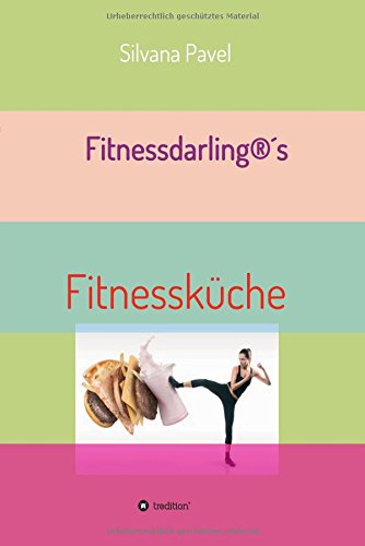 Fitnessdarling®s Fitnessküche: Gesund & Lecker mit Superfood