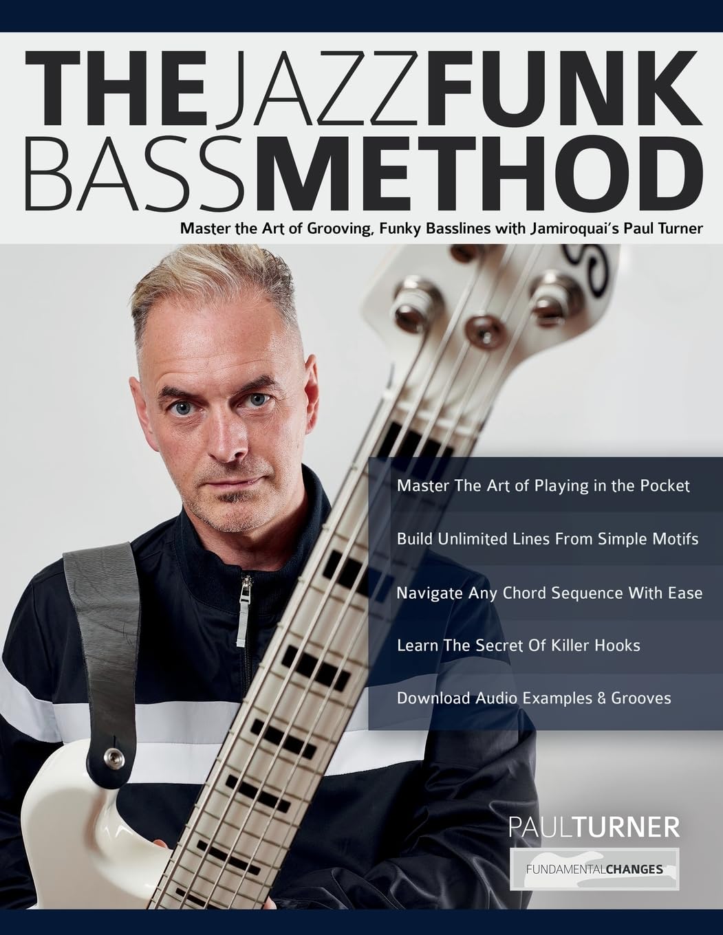 Turner, Mr Paul The Jazz Funk Bass Method, Master The Art Of Grooving, Funky Basslines With Jamiroquai’s Paul Turner (Learn How To Play Bass)