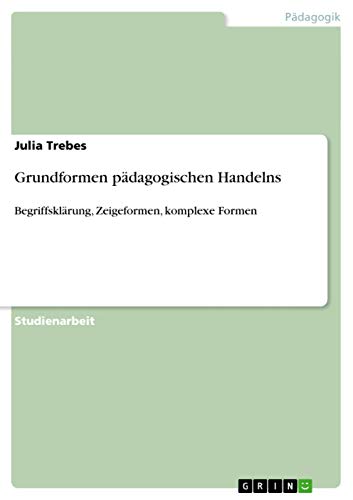 Grundformen pädagogischen Handelns: Begriffsklärung, Zeigeformen, komplexe Formen