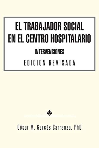 El Trabajador Social en el Centro Hospitalario Intervenciones Edicion Revisada