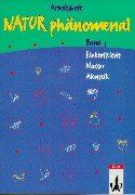 Natur phänomenal. Schülerarbeitshefte für den naturwissenschaftlichen Anfangsunterricht (Chemie /Physik): Natur phänomenal, Bd.1, Elektrizität, ... den Naturwissenschaftlichen Anfangsunterricht