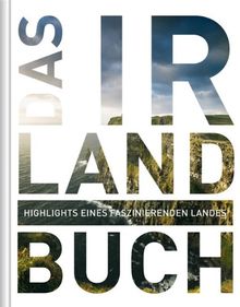 Das Irland Buch: Highlights eines faszinierenden Landes