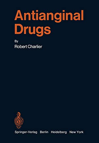 Antianginal Drugs: Pathophysiological, Haemodynamic, Methodological, Pharmacological, Biochemical and Clinical Basis for Their Use in Human ... of Experimental Pharmacology, 31, Band 31)