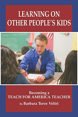 Learning on Other People's Kids: Becoming a Teach For America Teacher: Becoming a Teach for America Teacher (PB) (NA)